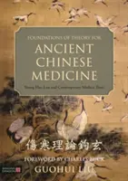 Podstawy teorii starożytnej medycyny chińskiej: Shang Han Lun i współczesne teksty medyczne - Foundations of Theory for Ancient Chinese Medicine: Shang Han Lun and Contemporary Medical Texts