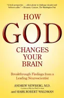 Jak Bóg zmienia twój mózg: Przełomowe odkrycia czołowego neuronaukowca - How God Changes Your Brain: Breakthrough Findings from a Leading Neuroscientist