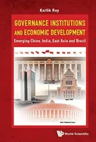 Instytucje zarządzające i rozwój gospodarczy: Wschodzące Chiny, Indie, Azja Wschodnia i Brazylia - Governance Institutions and Economic Development: Emerging China, India, East Asia and Brazil