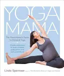 Yoga Mama: Praktyczny przewodnik po jodze prenatalnej - Yoga Mama: The Practitioner's Guide to Prenatal Yoga