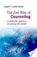 The Zen Way of Counseling: Medytacyjne podejście do pracy z ludźmi - The Zen Way of Counseling: A Meditative Approach to Working with People