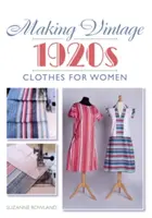 Tworzenie ubrań w stylu lat 20. dla kobiet - Making Vintage 1920s Clothes for Women