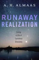 Uciekająca realizacja: Życie pełne nieustannych odkryć - Runaway Realization: Living a Life of Ceaseless Discovery