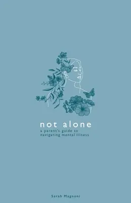 Nie sam: Przewodnik rodzica po radzeniu sobie z chorobą psychiczną - Not Alone: A Parent's Guide to Navigating Mental Illness