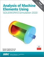 Analiza elementów maszyn przy użyciu Solidworks Simulation 2020 - Analysis of Machine Elements Using Solidworks Simulation 2020