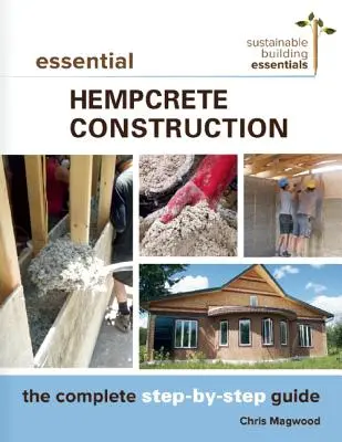 Essential Hempcrete Construction: Kompletny przewodnik krok po kroku - Essential Hempcrete Construction: The Complete Step-By-Step Guide