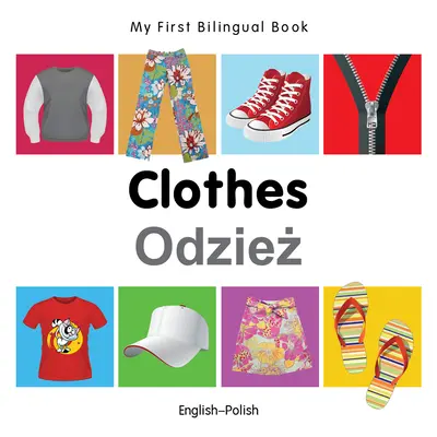 Moja pierwsza dwujęzyczna książka - ubrania (angielsko-polski) - My First Bilingual Book-Clothes (English-Polish)