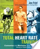 Total Heart Rate Training: Dostosuj i zmaksymalizuj swój trening za pomocą czujnika tętna - Total Heart Rate Training: Customize and Maximize Your Workout Using a Heart Rate Monitor