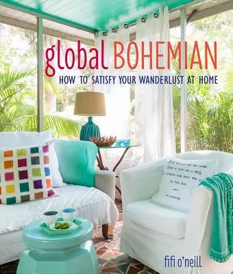 Globalna bohema: jak zaspokoić swoją tęsknotę za domem - Global Bohemian: How to Satisfy Your Wanderlust at Home