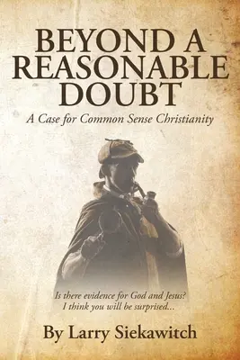 Beyond a Reasonable Doubt: Argumenty za zdroworozsądkowym chrześcijaństwem - Beyond a Reasonable Doubt: A Case for Common Sense Christianity