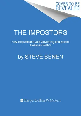 Oszuści: Jak Republikanie przestali rządzić i przejęli amerykańską politykę - The Impostors: How Republicans Quit Governing and Seized American Politics