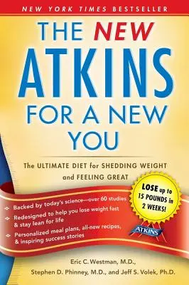 The New Atkins for a New You, 1: Najlepsza dieta pozwalająca zrzucić zbędne kilogramy i poczuć się świetnie - The New Atkins for a New You, 1: The Ultimate Diet for Shedding Weight and Feeling Great