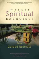 Pierwsze Ćwiczenia Duchowe: Cztery rekolekcje z przewodnikiem - The First Spiritual Exercises: Four Guided Retreats