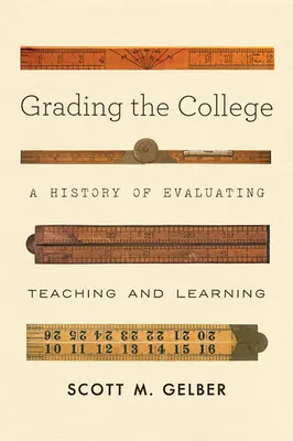 Grading the College: Historia oceny nauczania i uczenia się - Grading the College: A History of Evaluating Teaching and Learning