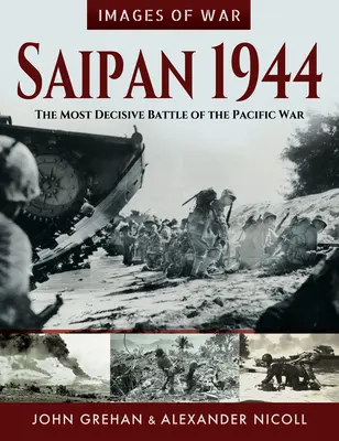 Saipan 1944: Najbardziej decydująca bitwa wojny na Pacyfiku - Saipan 1944: The Most Decisive Battle of the Pacific War