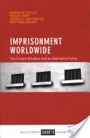 Uwięzienie na całym świecie: Obecna sytuacja i alternatywna przyszłość - Imprisonment Worldwide: The Current Situation and an Alternative Future