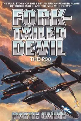 Diabeł z widelcowym ogonem: P-38 - Fork-Tailed Devil: The P-38