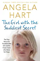 The Girl with the Saddest Secret, Volume 8: Prawdziwa historia małej dziewczynki z problemami i opiekuna zastępczego, który daje jej nadzieję - The Girl with the Saddest Secret, Volume 8: The True Story of a Troubled Little Girl and the Foster Carer Who Gives Her Hope