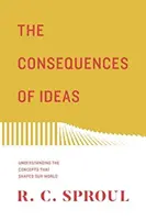 Konsekwencje idei (Redesign): Zrozumienie koncepcji, które ukształtowały nasz świat - The Consequences of Ideas (Redesign): Understanding the Concepts That Shaped Our World