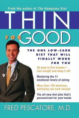 Thin for Good: Jedyna dieta niskowęglowodanowa, która w końcu przyniesie efekty - Thin for Good: The One Low-Carb Diet That Will Finally Work for You