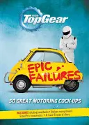 Top Gear: Epickie porażki: 50 wielkich motoryzacyjnych wpadek - Top Gear: Epic Failures: 50 Great Motoring Cock-Ups