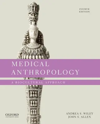 Antropologia medyczna: Podejście biokulturowe - Medical Anthropology: A Biocultural Approach