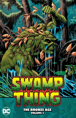 Swamp Thing: The Bronze Age vol. 3 - Swamp Thing: The Bronze Age Vol. 3