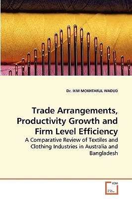 Porozumienia handlowe, wzrost produktywności i efektywność na poziomie firm - Trade Arrangements, Productivity Growth and Firm Level Efficiency