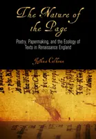 Natura strony: Poezja, papiernictwo i ekologia tekstów w renesansowej Anglii - The Nature of the Page: Poetry, Papermaking, and the Ecology of Texts in Renaissance England