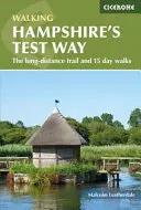 Walking Hampshire's Test Way - długodystansowy szlak i 15-dniowe spacery - Walking Hampshire's Test Way - The long-distance trail and 15 day walks