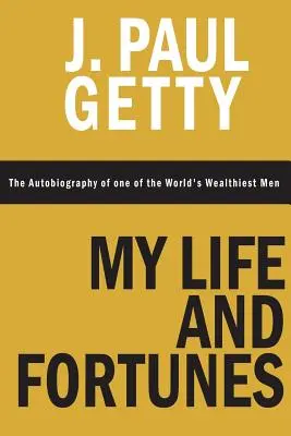 Moje życie i majątek, autobiografia jednego z najbogatszych ludzi na świecie - My Life and Fortunes, The Autobiography of one of the World's Wealthiest Men