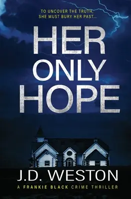 Jej jedyna nadzieja: brytyjski thriller kryminalny - Her Only Hope: A British Crime Thriller Novel