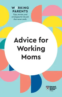 Porady dla pracujących mam (HBR Working Parents Series) - Advice for Working Moms (HBR Working Parents Series)