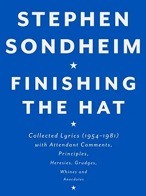 Finishing the Hat: Collected Lyrics (1954-1981) with Attendant Comments, Principles, Heresies, Grudges, Whines and Anecdotes (Zbiór tekstów piosenek (1954-1981) wraz z komentarzami, zasadami, herezjami, pretensjami i anegdotami) - Finishing the Hat: Collected Lyrics (1954-1981) with Attendant Comments, Principles, Heresies, Grudges, Whines and Anecdotes