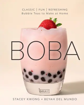 Boba: Klasyczna, zabawna, orzeźwiająca herbata bąbelkowa do zrobienia w domu - Boba: Classic, Fun, Refreshing - Bubble Teas to Make at Home