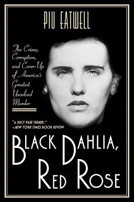 Czarna Dalia, Czerwona Róża: Zbrodnia, korupcja i zatuszowanie największego nierozwiązanego morderstwa w Ameryce - Black Dahlia, Red Rose: The Crime, Corruption, and Cover-Up of America's Greatest Unsolved Murder