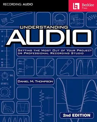 Zrozumieć audio: Jak najlepiej wykorzystać swój projekt lub profesjonalne studio nagrań? - Understanding Audio: Getting the Most Out of Your Project or Professional Recording Studio