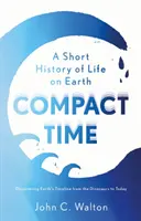 Czas kompaktowy - krótka historia życia na Ziemi - Compact Time - A Short History of Life on Earth