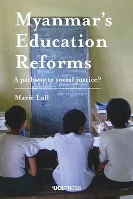 Reformy edukacji w Myanmarze: Droga do sprawiedliwości społecznej? - Myanmar's Education Reforms: A Pathway to Social Justice?