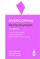 Overcoming Perfectionism 2nd Edition: Przewodnik samopomocy wykorzystujący wspierane naukowo techniki poznawczo-behawioralne - Overcoming Perfectionism 2nd Edition: A Self-Help Guide Using Scientifically Supported Cognitive Behavioural Techniques