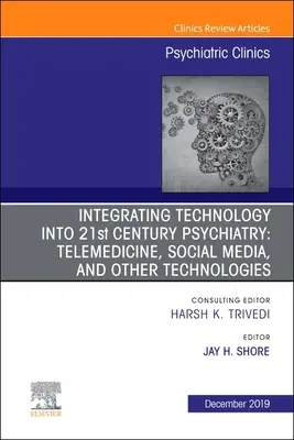 Integracja technologii w psychiatrii XXI wieku, 42: Telemedycyna, media społecznościowe i inne technologie - Integrating Technology Into 21st Century Psychiatry, 42: Telemedicine, Social Media, and Other Technologies