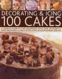 Dekorowanie i lukrowanie 100 ciast - Decorating & Icing 100 Cakes