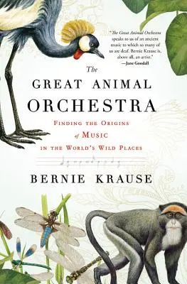 Wielka orkiestra zwierząt: Odnajdując początki muzyki w dzikich miejscach na świecie - The Great Animal Orchestra: Finding the Origins of Music in the World's Wild Places