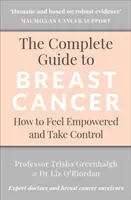 Kompletny przewodnik po raku piersi: Jak wzmocnić swoją pozycję i przejąć kontrolę - The Complete Guide to Breast Cancer: How to Feel Empowered and Take Control