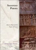 Persja sasanidzka: między Rzymem a stepami Eurazji - Sasanian Persia: Between Rome and the Steppes of Eurasia