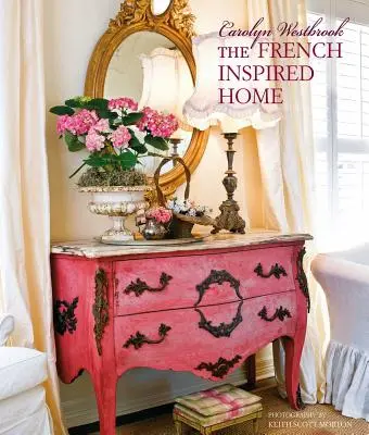 Carolyn Westbrook: Dom inspirowany stylem francuskim - Carolyn Westbrook the French-Inspired Home