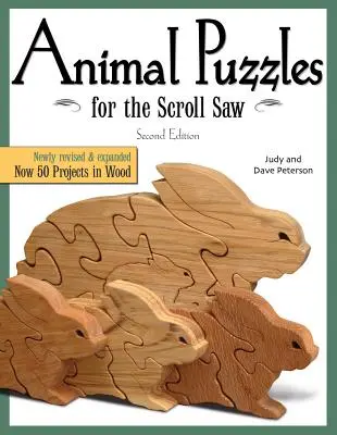 Animal Puzzles for the Scroll Saw, Second Edition: Nowo poprawione i rozszerzone, teraz 50 projektów w drewnie - Animal Puzzles for the Scroll Saw, Second Edition: Newly Revised & Expanded, Now 50 Projects in Wood