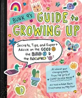 Bunk 9's Guide to Growing Up: Sekrety, wskazówki i porady ekspertów na temat tego, co dobre, złe i niezręczne - Bunk 9's Guide to Growing Up: Secrets, Tips, and Expert Advice on the Good, the Bad, and the Awkward