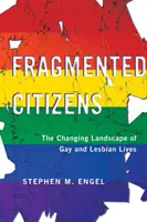Rozdrobnieni obywatele: Zmieniający się krajobraz życia gejów i lesbijek - Fragmented Citizens: The Changing Landscape of Gay and Lesbian Lives