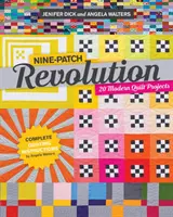 Rewolucja dziewięciu łat: 20 nowoczesnych projektów kołder - Nine-Patch Revolution: 20 Modern Quilt Projects